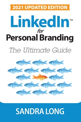 LinkedIn for Personal Branding: The Ultimate Guide - Sandra Long
