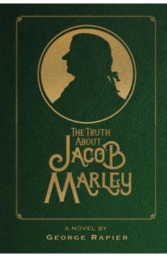 Poza produsului The Truth About Jacob Marley - George Rapier