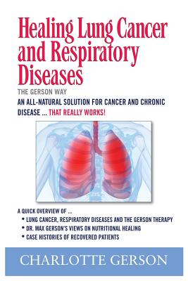 Healing Lung Cancer and Respiratory Diseases: The Gerson Way - Charlotte Gerson