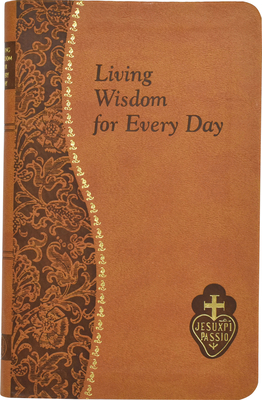 Living Wisdom for Every Day: Minute Meditations for Every Day Taken from the Writings of Saint Paul of the Cross - Bennet Kelley