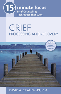 Grief: Processing and Recovery: Brief Counseling Techniques That Work - Opalewski David A.