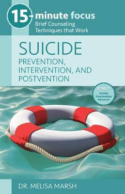 Suicide: Prevention, Intervention, and Postven Tion: Brief Counseling Techniques That Work - Melisa Marsh