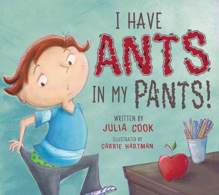 I Have Ants in My Pants - Julia Cook