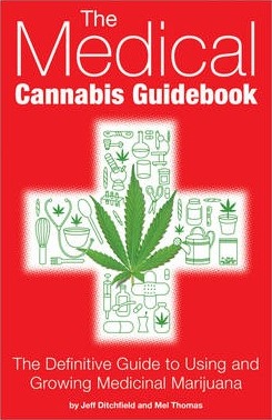 The Medical Cannabis Guidebook: The Definitive Guide to Using and Growing Medicinal Marijuana - Jeff Ditchfield