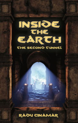 Inside the Earth- The Second Tunnel - Radu Cinamar