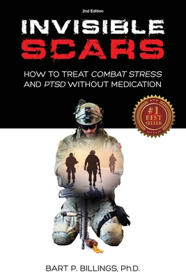 Invisible Scars: How to Treat Combat Stress and PTSD without Medication - Bart P. Billings