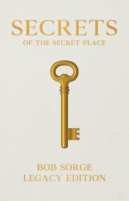 Secrets of the Secret Place Legacy Edition (Hardcover) - Bob Sorge
