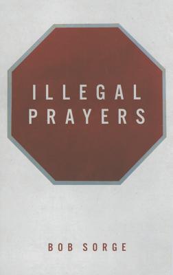 Illegal Prayers - Bob Sorge