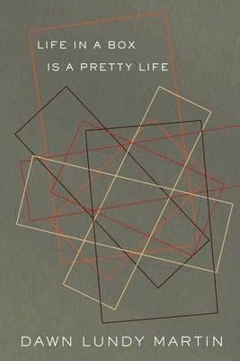 Life in a Box Is a Pretty Life - Dawn Lundy Martin
