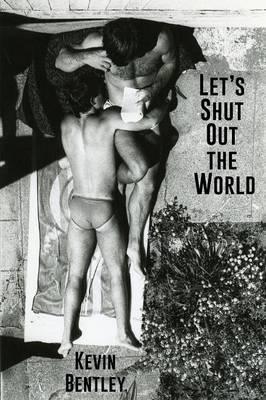Let's Shut Out the World - Kevin Bentley