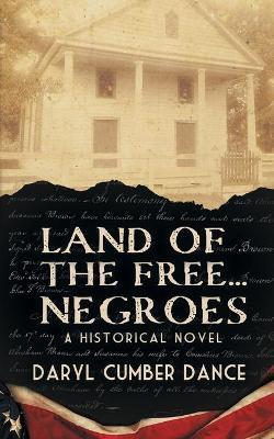 Land of the Free... Negroes: A Historical Novel - Daryl Cumber Dance