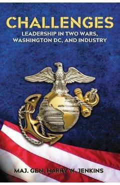 Poza produsului Challenges: Leadership In Two Wars, Washington DC, and Industry - Harry W. Jenkins
