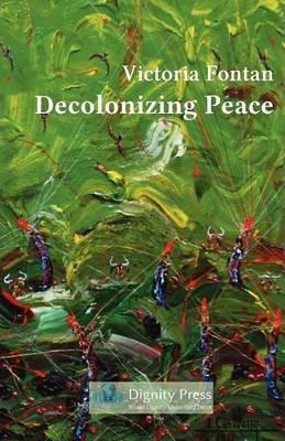 Decolonizing Peace - Victoria C. Fontan