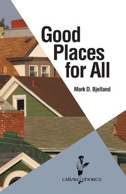 Good Places for All - Mark D. Bjelland