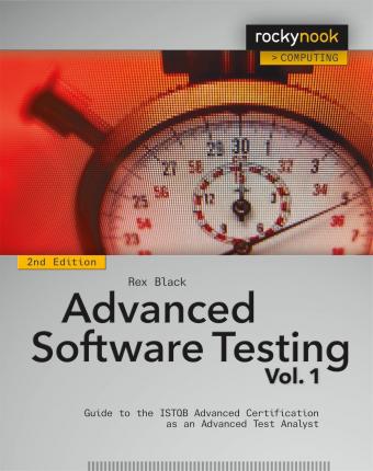 Advanced Software Testing, Volume 1: Guide to the Istqb Advanced Certification as an Advanced Test Analyst - Rex Black