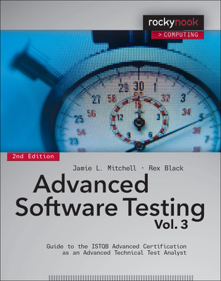 Advanced Software Testing, Volume 3: Guide to the ISTQB Advanced Certification as an Advanced Technical Test Analyst - Jamie L. Mitchell