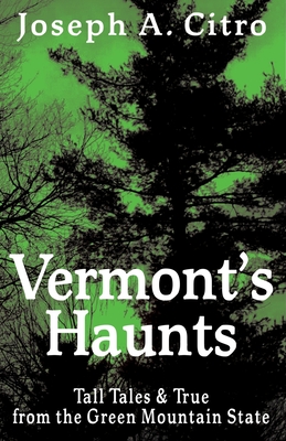 Vermont's Haunts - Joseph A. Citro