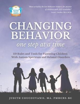 Rules and Tools for Parenting Children with Autism Spectrum and Related Disorders: Changing Behavior One Step at a Time - Judith Coucouvanis
