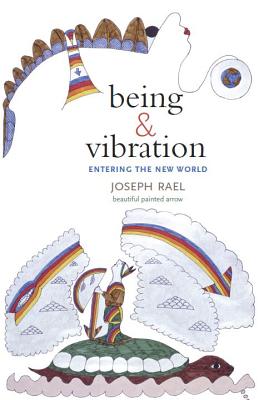 Being & Vibration: Entering the New World - Joseph Rael