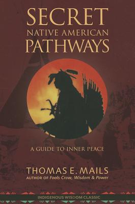 Native American Pathways: A Guide to Inner Peace - Thomas E. Mails