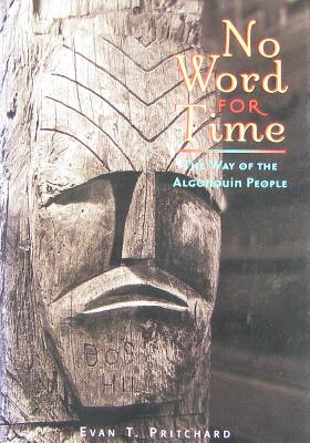 No Word for Time: The Way of the Algonquin - Evan Pritchard