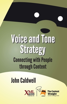 Voice and Tone Strategy: Connecting with People through Content - John Caldwell