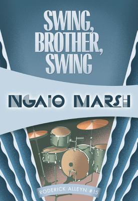 Swing, Brother, Swing - Ngaio Marsh