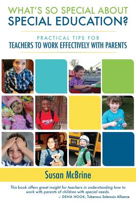 What's So Special About Special Education?: Practical Tips for Teachers to Work Effectively with Parents - Susan Mcbrine