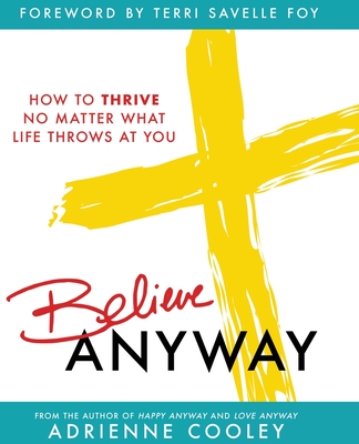 Believe ANYWAY - Adrienne Cooley