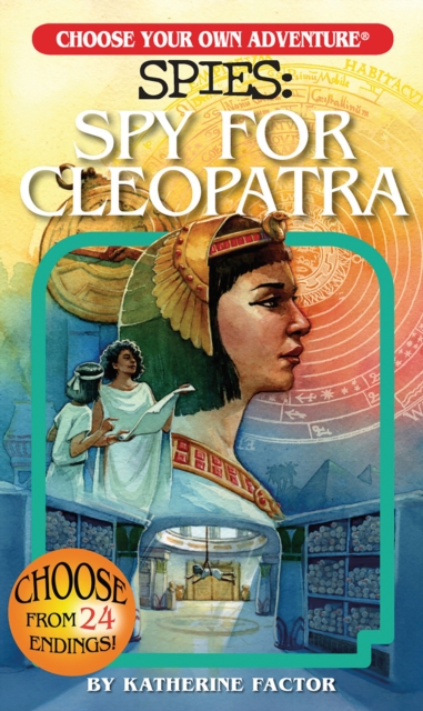 Choose Your Own Adventure Spies: Spy for Cleopatra - Katherine Factor