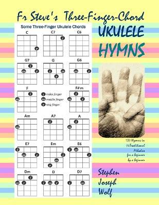 Fr Steve's Three-Finger-Chord Ukulele Hymns - Stephen Joseph Wolf