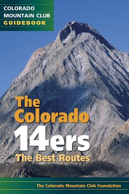 The Colorado 14ers: The Best Routes - The Colorado Mountain Club