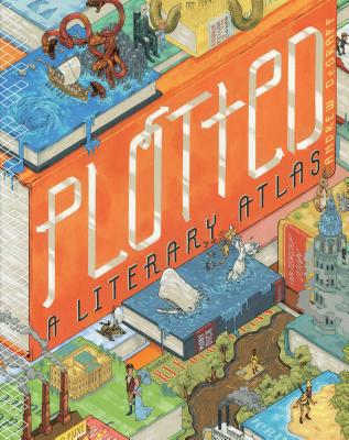 Plotted: A Literary Atlas - Daniel Harmon