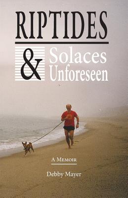 Riptides & Solaces Unforeseen - Debby Mayer