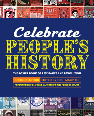 Celebrate People's History!: The Poster Book of Resistance and Revolution - Josh Macphee