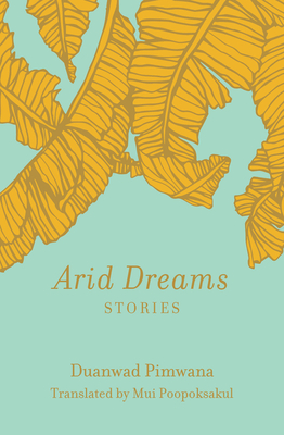 Arid Dreams: Stories - Duanwad Pimwana