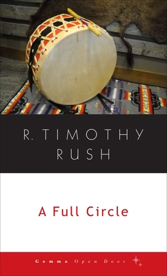 A Full Circle - R. Timothy Rush