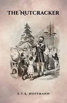 The Nutcracker: The Original 1853 Edition With Illustrations - E. T. A. Hoffmann