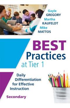 Coperta cărții 'Best Practices at Tier 1 [Secondary]: Daily Differentiation for Effective Instruction, Secondary - Gayle Gregory'