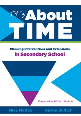 It's about Time [secondary]: Planning Interventions and Extensions in Secondary School - Mike Mattos