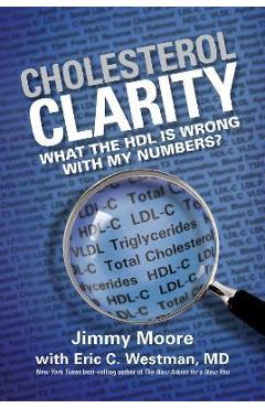 Coperta cărții 'Cholesterol Clarity: What the Hdl Is Wrong with My Numbers? - Jimmy Moore'