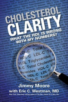 Cholesterol Clarity: What the Hdl Is Wrong with My Numbers? - Jimmy Moore