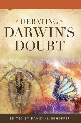 Debating Darwin's Doubt: A Scientific Controversy that Can No Longer Be Denied - David Klinghoffer