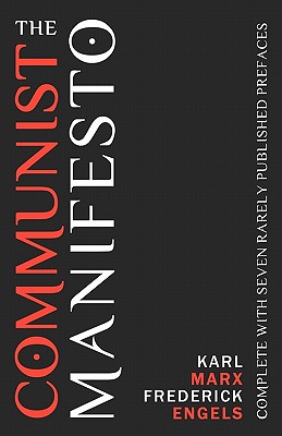 The Communist Manifesto: Complete With Seven Rarely Published Prefaces - Frederick Engels