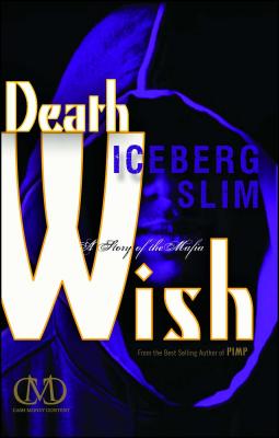 Death Wish: A Story of the Mafia - Iceberg Slim