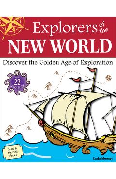Poza produsului Explorers of the New World: Discover the Golden Age of Exploration - Carla Mooney