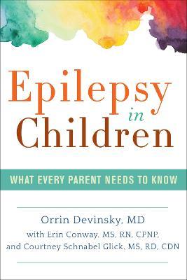 Epilepsy in Children: What Every Parent Needs to Know - Orrin Devinsky