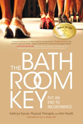 The Bathroom Key: Put an End to Incontinence - Kathryn Kassai