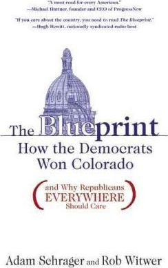 The Blueprint: How the Democrats Won Colorado (and Why Republicans Everywhere Should Care) - Adam Schrager