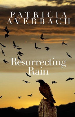 Resurrecting Rain - Patricia Averbach